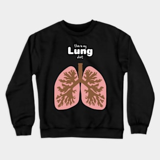 This Is My Lung Shirt - Medical Student In Medschool Funny Gift For Nurse & Doctor Crewneck Sweatshirt